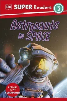 DK Super Readers Level 3 Astronauts in Space, Paperback/DK