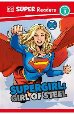 DK Super Readers Level 3 DC Supergirl Girl of Steel: Meet Kara Zor-El - Frankie Hallam