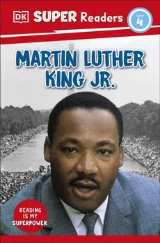 DK Super Readers Level 4 Martin Luther King, Jr, Paperback/DK