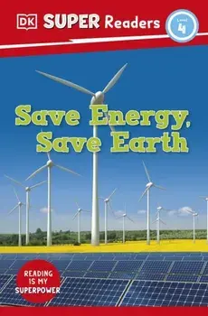 DK Super Readers Level 4 Save Energy, Save Earth, Paperback/DK
