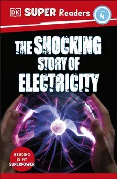 DK Super Readers Level 4 The Shocking Story of Electricity, Paperback/DK