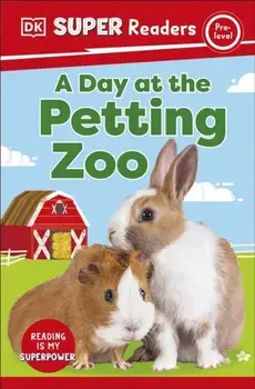 DK Super Readers Pre-Level A Day at the Petting Zoo, Paperback/***