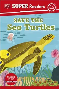 DK Super Readers Pre-Level Save the Sea Turtles, Paperback/DK