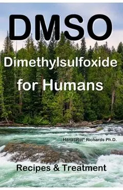 DMSO Dimethylsulfoxide for Humans: Recipes & Treatment - Herb Roi Richards