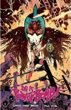 Do a Powerbomb - Daniel Warren Johnson