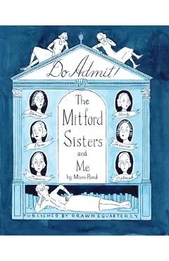 Do Admit: The Mitford Sisters and Me - Mimi Pond