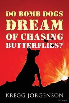 Do Bomb Dogs Dream of Chasing Butterflies', Paperback/Kregg Jorgenson