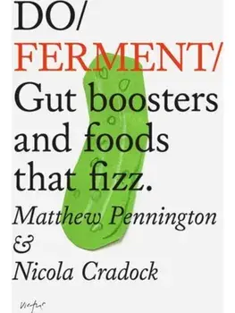 Do Ferment. Gut boosters and foods that fizz., Paperback/Matthew Pennington