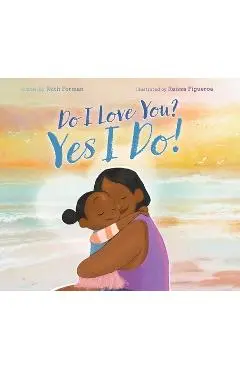 Do I Love You? Yes I Do! - Ruth Forman