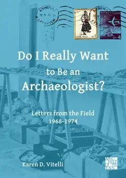 Do I Really Want to Be an Archaeologist?. Letters from the Field 1968-1974, Paperback/***