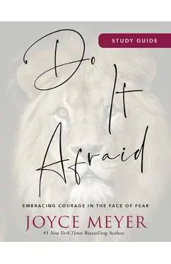 Do It Afraid Study Guide: Embracing Courage in the Face of Fear - Joyce Meyer