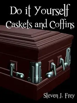 Do it Yourself Caskets and Coffins, Paperback/Steven J. Frey