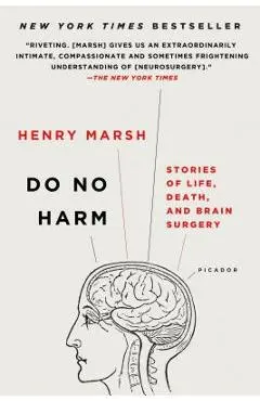 Do No Harm: Stories of Life, Death, and Brain Surgery - Henry Marsh