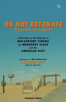 DO NOT DETONATE Without Presidential Approval. A Portfolio on the Subjects of Mid-century Cinema, the Broadway Stage and the American West, Paperback/Various Authors