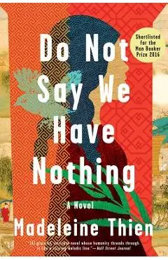 Do Not Say We Have Nothing - Madeleine Thien