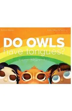 Do Owls Have Tongues? And Other Big Questions - Coral Hayward