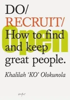 Do Recruit. How to find and keep great people., Paperback/Khalilah Olokunola