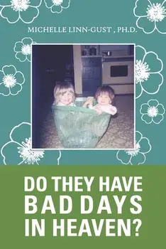 Do They Have Bad Days in Heaven?: Surviving the Suicide Loss of a Sibling, Paperback/Michelle Linn-Gust