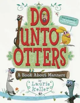 Do Unto Otters: A Book about Manners, Paperback/Laurie Keller