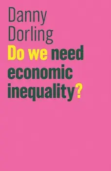 Do We Need Economic Inequality?, Paperback/Danny Dorling