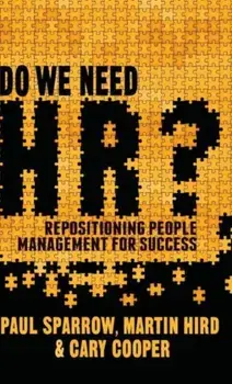 Do We Need HR?. Repositioning People Management for Success, Hardback/Martin Hird