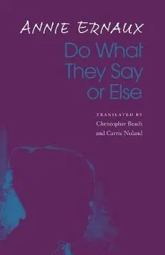 Do What They Say or Else - Annie Ernaux