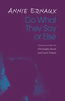 Do What They Say or Else, Paperback/Annie Ernaux