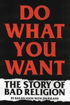 Do What You Want: The Story of Bad Religion, Paperback/***