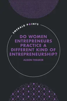 Do Women Entrepreneurs Practice a Different Kind of Entrepreneurship?, Hardback/Alison (Cardiff University, UK) Theaker
