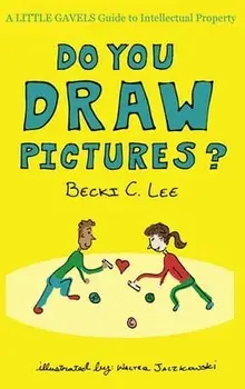 Do You Draw Pictures?: A Little Gavels Guide to Intellectual Property, Hardcover/Walter Jaczkowski