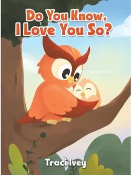 Do You Know, I Love You So?, Hardback/Traci Ivey