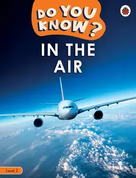 Do You Know? Level 2 - In the Air, Paperback/Ladybird