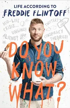 Do You Know What?. Life According to Freddie Flintoff, Paperback/Andrew Flintoff