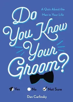 Do You Know Your Groom?: A Quiz about the Man in Your Life, Paperback/Dan Carlinsky