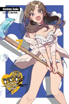 Do You Love Your Mom and Her Two-Hit Multi-Target Attacks?, Vol. 7 (Light Novel), Paperback/Dachima Inaka