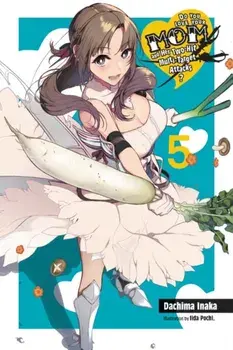 Do You Love Your Mom and Her Two-Hit Multi-Target Attacks?, Vol. 5 (Light Novel), Paperback/Dachima Inaka