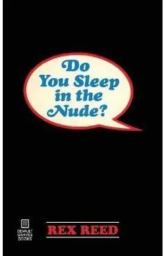 Do You Sleep in the Nude? - Rex Reed
