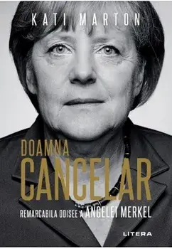 Doamna cancelar: remarcabila odisee a Angelei Merkel/Kati Marton