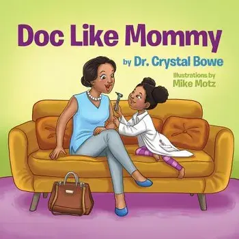 Doc Like Mommy, Paperback/Dr Crystal Bowe