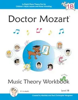 Doctor Mozart Music Theory Workbook Level 1b: In-Depth Piano Theory Fun for Children's Music Lessons and Homeschooling - For Beginners Learning a Musi, Paperback/Paul Christopher Musgrave