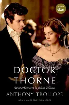 Doctor Thorne TV Tie-In with a foreword by Julian Fellowes. The Chronicles of Barsetshire, Paperback/Julian Fellowes