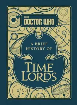 Doctor Who: A Brief History of Time Lords, Hardcover/Steve Tribe
