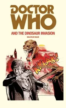 Doctor Who and the Dinosaur Invasion, Paperback/Malcolm Hulke
