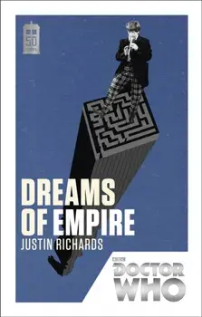 Doctor Who: Dreams of Empire. 50th Anniversary Edition, Paperback/Justin Richards