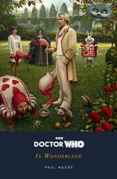 Doctor Who: In Wonderland, Paperback/Paul Magrs