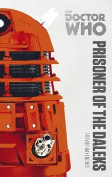 Doctor Who: Prisoner of the Daleks. The Monster Collection Edition, Paperback/Trevor Baxendale