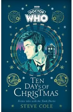 Doctor Who: Ten Days of Christmas Festive Tales with the Tenth Doctor - Steve Cole