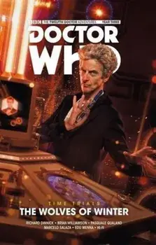 Doctor Who: The Twelfth Doctor - Time Trials Volume 2: The Wolves of Winter, Paperback/Richard Dinnick