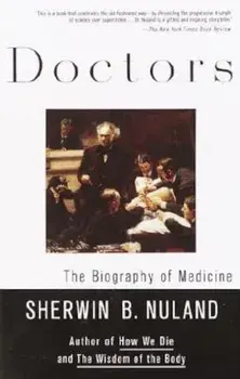 Doctors: The Biography of Medicine, Paperback/Sherwin B. Nuland