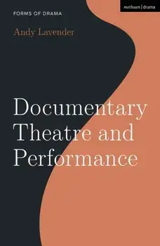 Documentary Theatre and Performance, Paperback/Andy Lavender